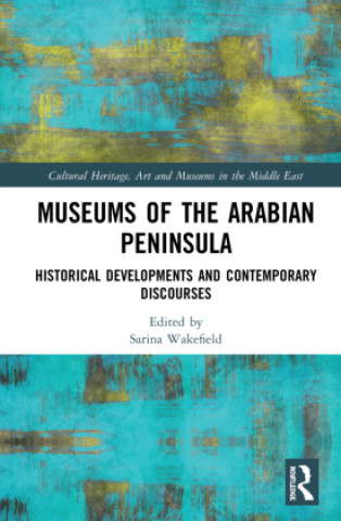 Buch Museums of the Arabian Peninsula Sarina Wakefield