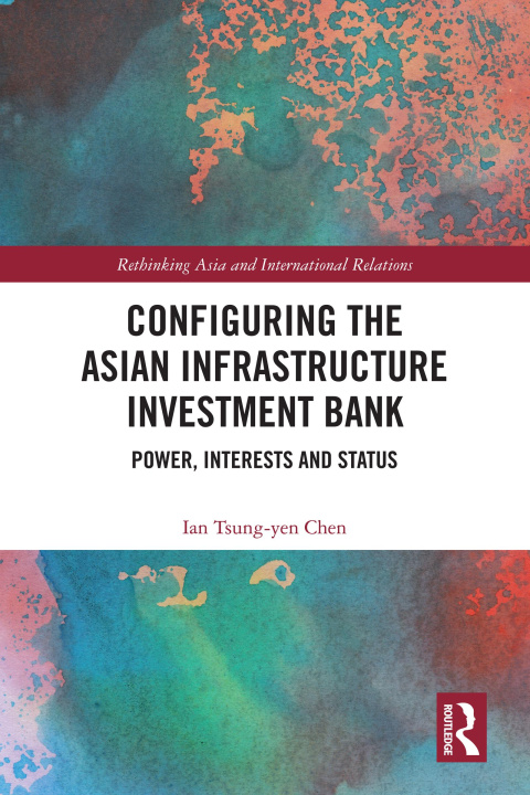 Buch Configuring the Asian Infrastructure Investment Bank Tsung-Yen Chen