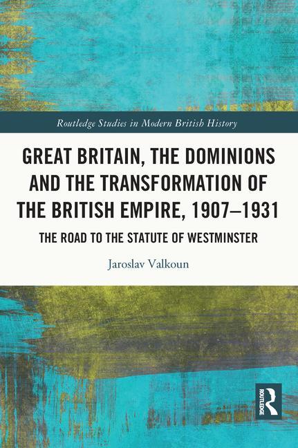 Kniha Great Britain, the Dominions and the Transformation of the British Empire, 1907-1931 Valkoun