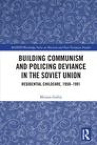 Buch Building Communism and Policing Deviance in the Soviet Union Mirjam Galley