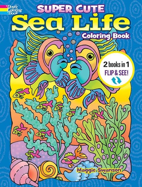 Carte Super Cute Sea Life Coloring Book/Super Cute Sea Life Color by Number: 2 Books in 1/Flip and See! Noelle Dahlen