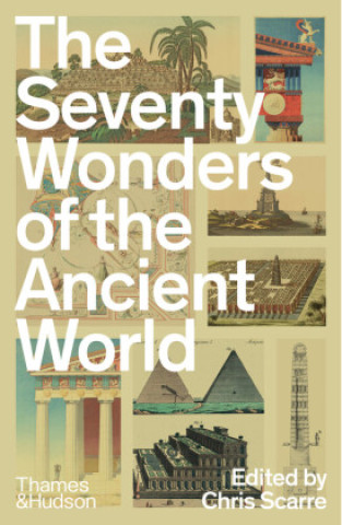 Kniha Seventy Wonders of the Ancient World Chris Scarre