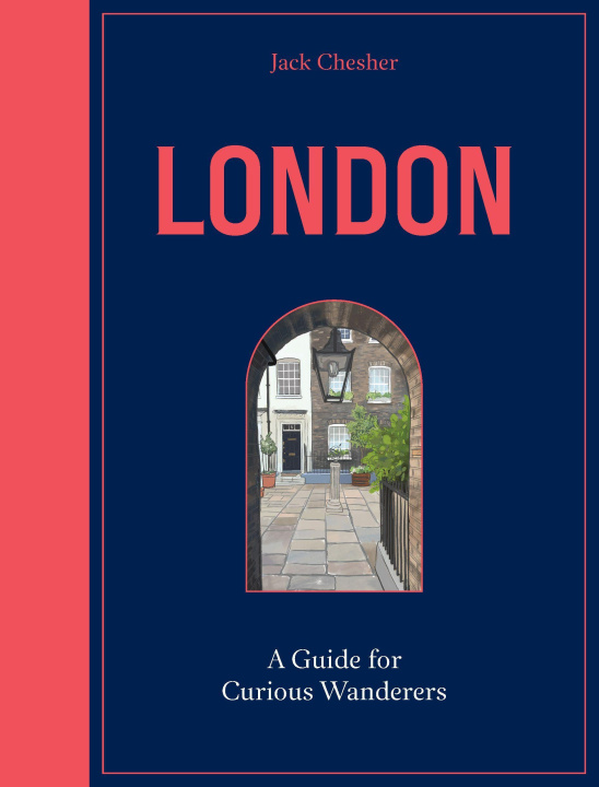 Kniha London: A Guide for Curious Wanderers Jack Chesher