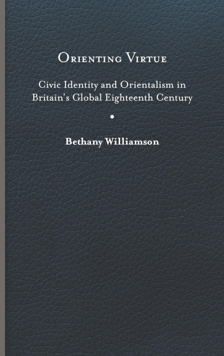 Knjiga Orienting Virtue Bethany Williamson