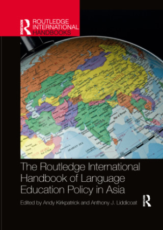 Kniha Routledge International Handbook of Language Education Policy in Asia Andy Kirkpatrick