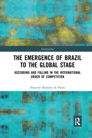 Kniha Emergence of Brazil to the Global Stage Francine Rossone de Paula