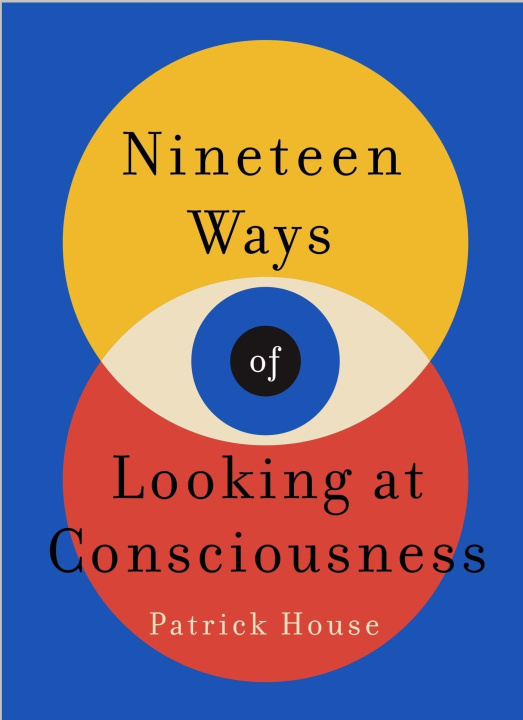 Książka Nineteen Ways of Looking at Consciousness Patrick House