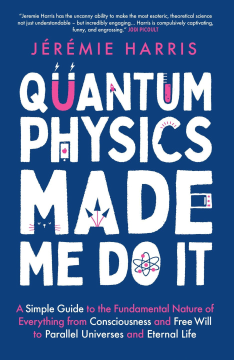 Książka Quantum Physics Made Me Do It Jeremie Harris