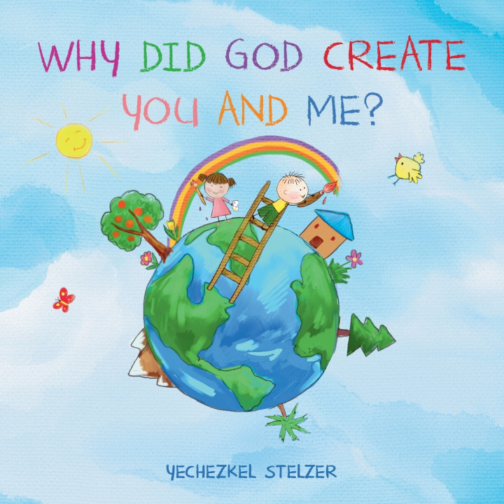Kniha Why Did God Create You and Me? Yechezkel Stelzer