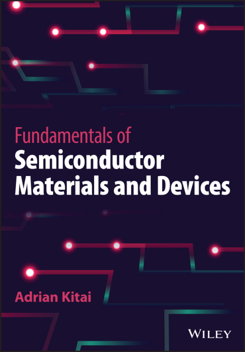 Książka Fundamentals of Semiconductor Materials and Device s A Kitai