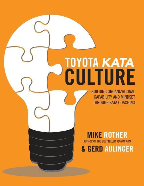 Kniha Toyota Kata Culture: Building Organizational Capability and Mindset through Kata Coaching Mike Rother