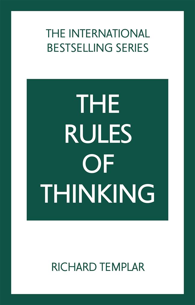 Kniha Rules of Thinking, The: A Personal Code to Think Yourself Smarter, Wiser and Happier Richard Templar