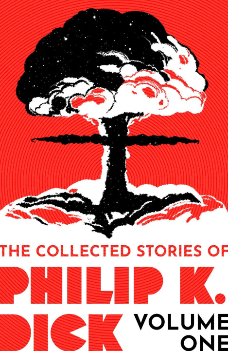 Книга Collected Stories of Philip K. Dick Volume 1 Philip K Dick