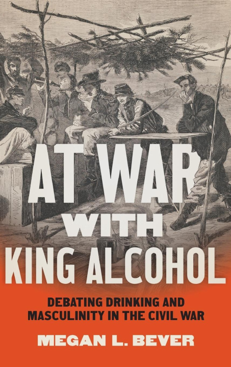 Buch At War with King Alcohol Megan L. Bever