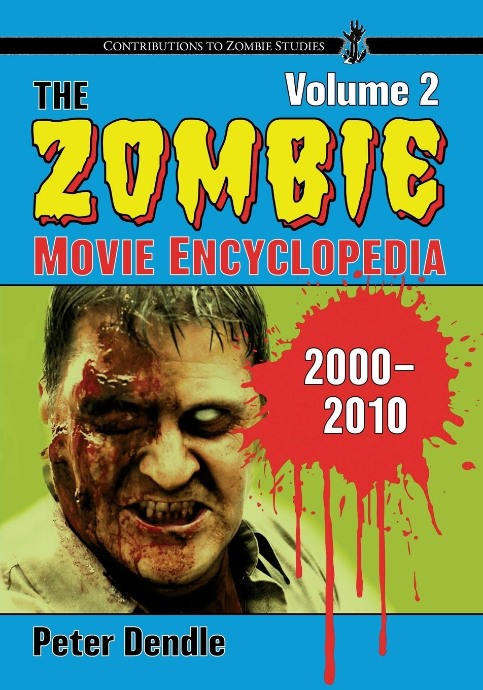 Carte Zombie Movie Encyclopedia, Volume 2: 2000-2010 Peter Dendle