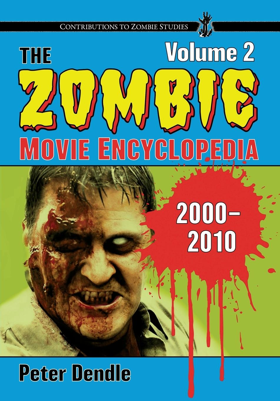 Książka Zombie Movie Encyclopedia, Volume 2: 2000-2010 Peter Dendle