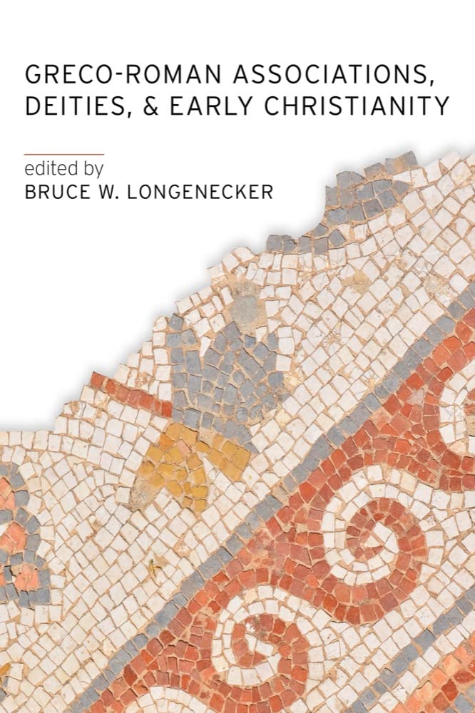 Könyv Greco-Roman Associations, Deities, and Early Christianity Bruce W. Longenecker