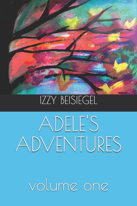 Knjiga Adele's Adventures Izzy Beisiegel