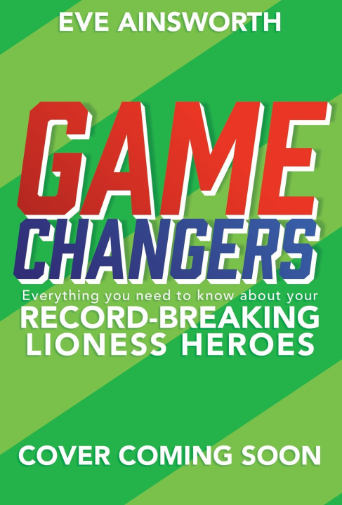 Knjiga Gamechangers: Women's Football Eve Ainsworth