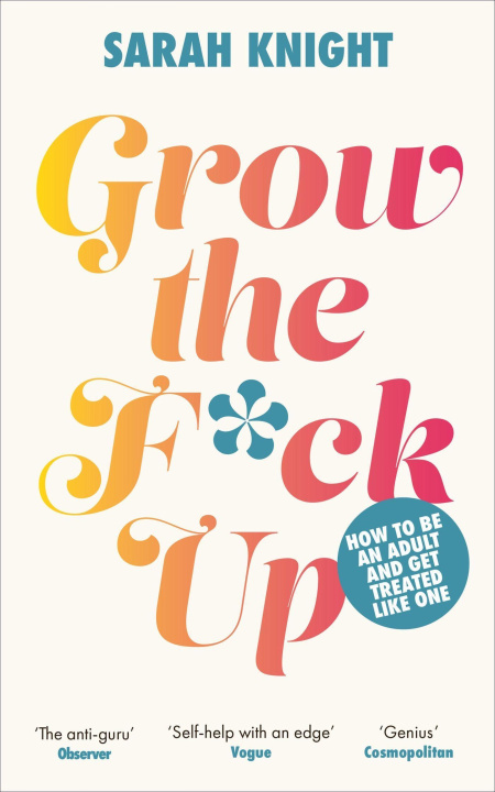 Könyv Grow the F*ck Up Sarah Knight