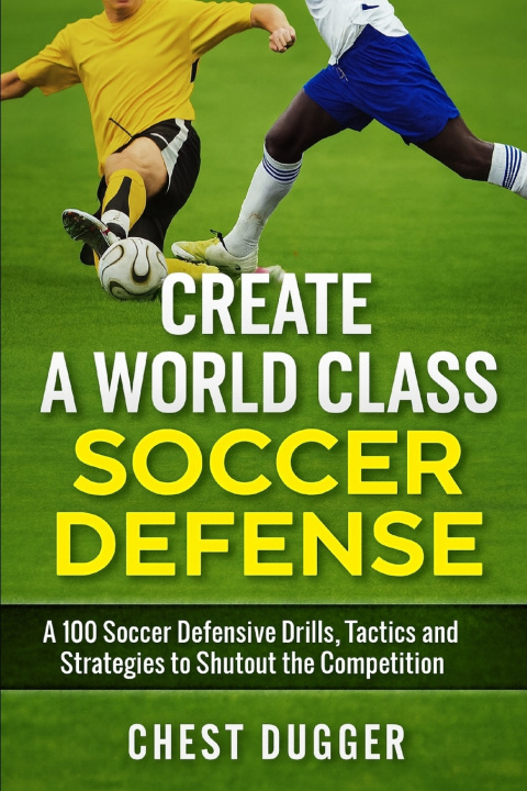 Knjiga Create a World Class Soccer Defense Chest Dugger