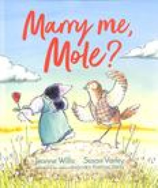 Knjiga Marry Me, Mole? Jeanne Willis