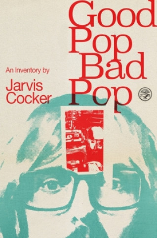 Book Good Pop, Bad Pop Jarvis Cocker
