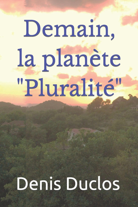 Book Demain, la planete Pluralite Denis Duclos
