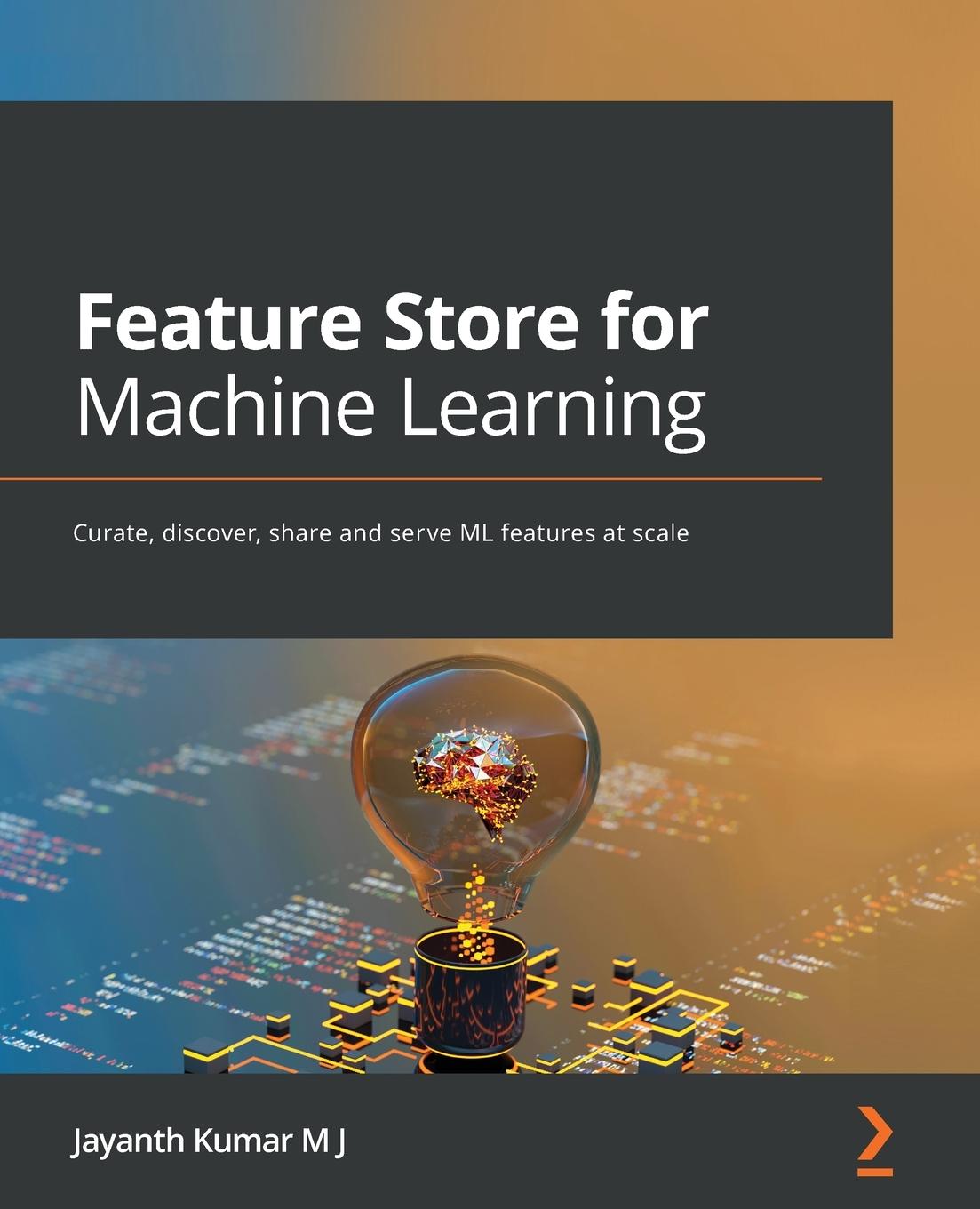 Knjiga Feature Store for Machine Learning Jayanth Kumar M J