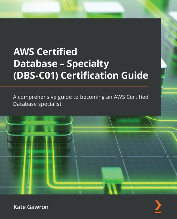 Kniha AWS Certified Database - Specialty (DBS-C01) Certification Guide Kate Gawron