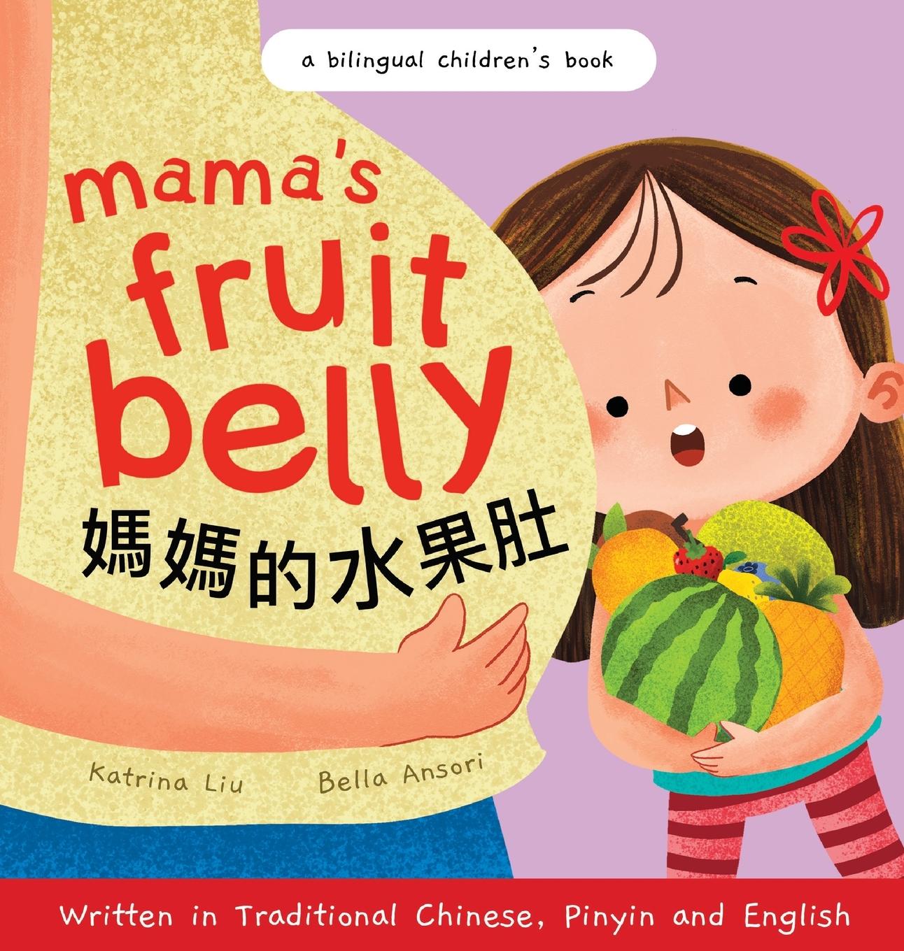 Kniha Mama's Fruit Belly - Written in Traditional Chinese, Pinyin, and English Katrina Liu