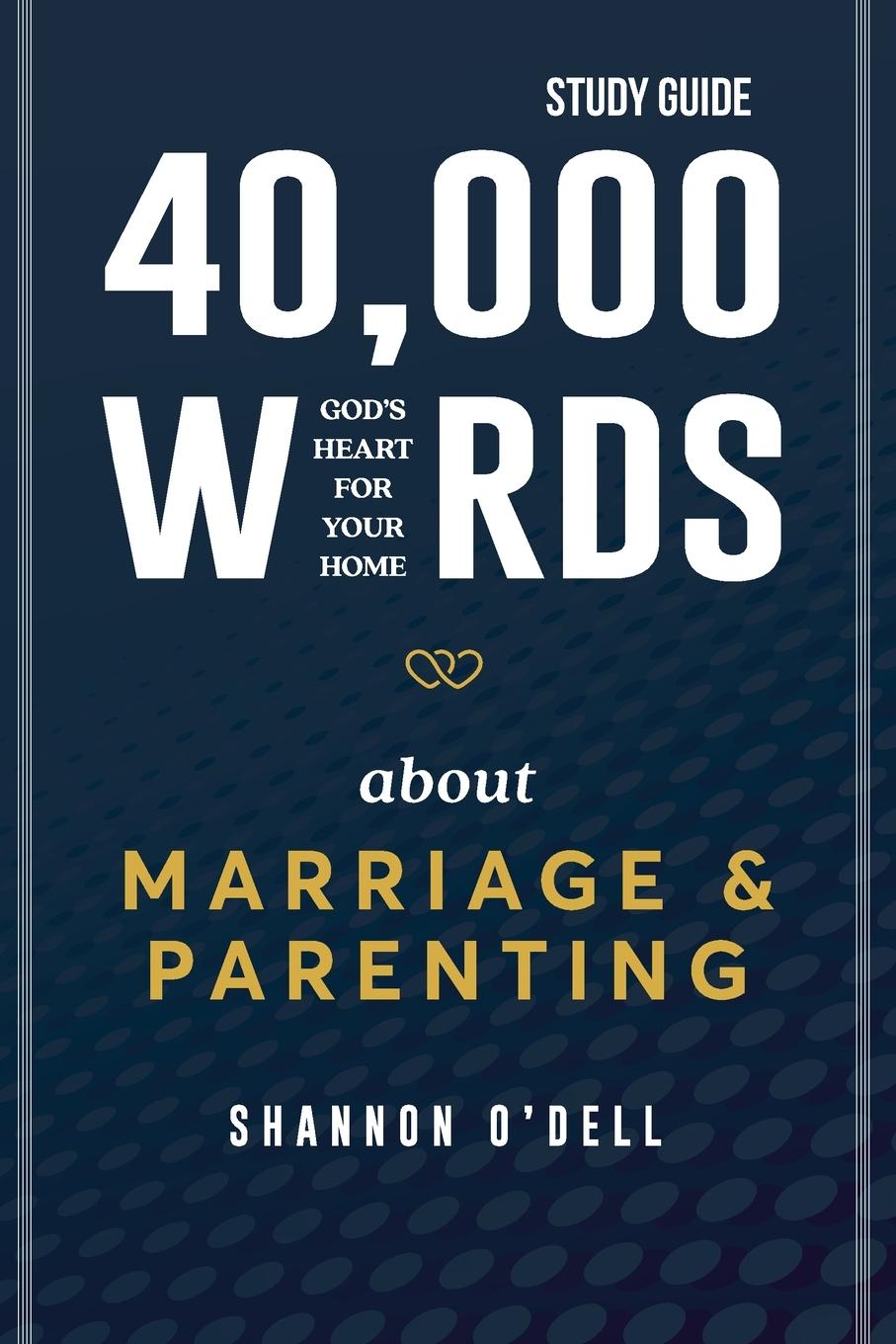 Buch 40,000 Words About Marriage and Parenting - Study Guide Shannon O'Dell