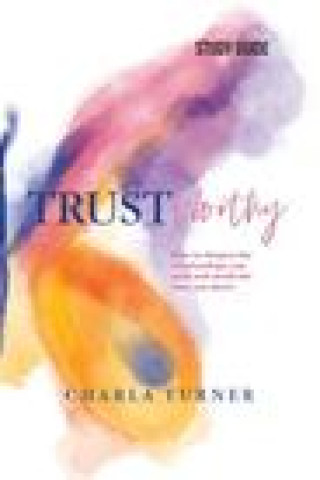 Book TrustWorthy - Study Guide Charla Turner