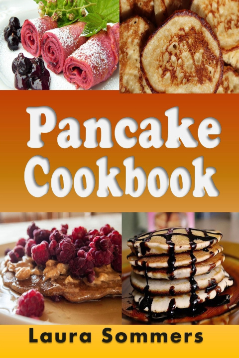Kniha Pancake Cookbook Laura Sommers