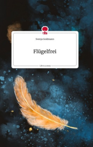 Buch Flügelfrei. Life is a Story - story.one Svenja Goldmann