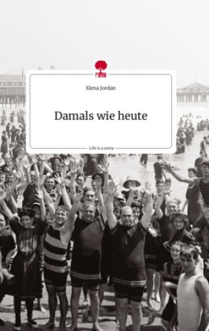 Buch Damals wie heute. Life is a Story - story.one Elena Jordan