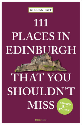 Kniha 111 Places in Edinburgh That You Must Not Miss Gillian Tait