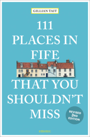 Kniha 111 Places in Fife That You Shouldn't Miss Gillian Tait