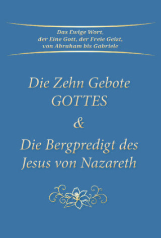 Kniha Die Zehn Gebote Gottes & Die Bergpredigt des Jesus von Nazareth Gabriele