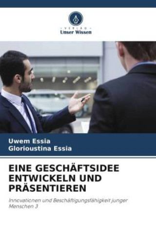 Buch EINE GESCHÄFTSIDEE ENTWICKELN UND PRÄSENTIEREN Glorioustina Essia