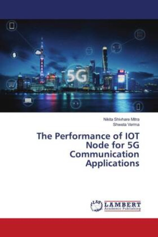 Buch The Performance of IOT Node for 5G Communication Applications Shweta Verma