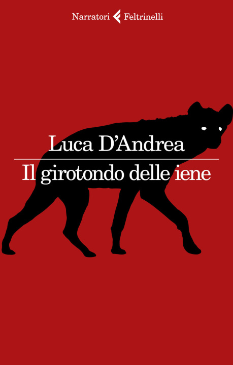 Kniha Il girotondo delle iene Luca D'Andrea