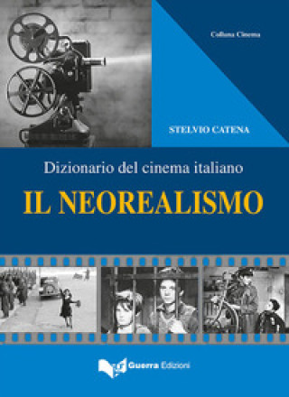 Kniha Il neorealismo. Dizionario del cinema italiano Stelvio Catena