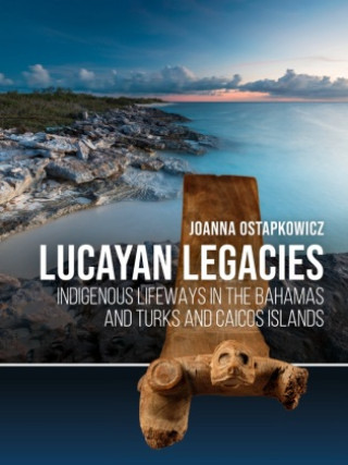 Knjiga Lucayan Legacies Joanna Ostapkowicz