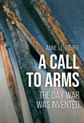 Knjiga Call to Arms Anne Lehoerff