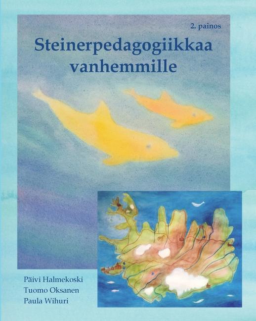 Kniha Steinerpedagogiikkaa vanhemmille - esittely ja taiteellisia harjoituksia lapsille Paivi Halmekoski