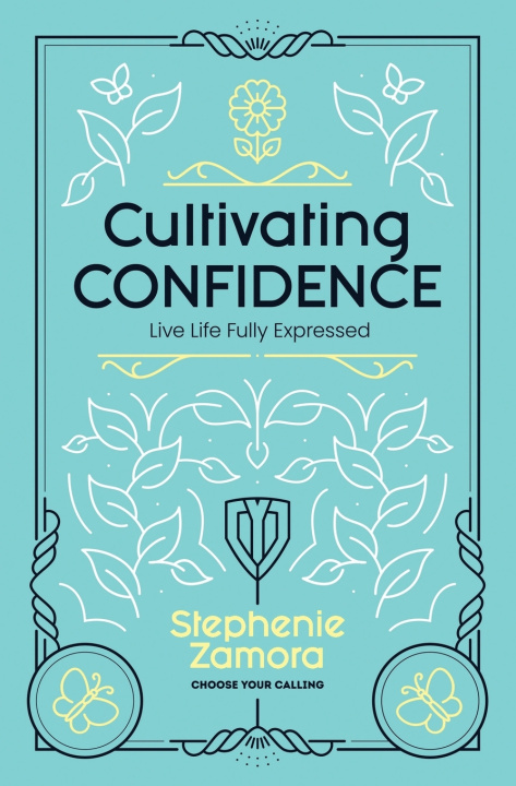 Libro Cultivating Confidence Stephenie Zamora