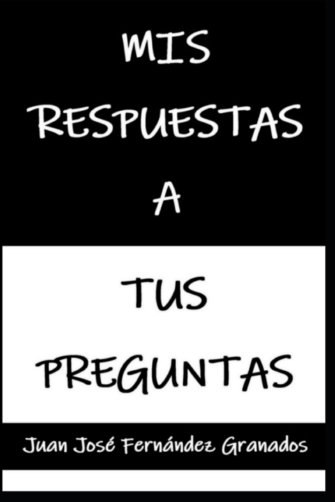 Buch Mis Respuestas a tus Preguntas Juan Jose Fernandez Granados