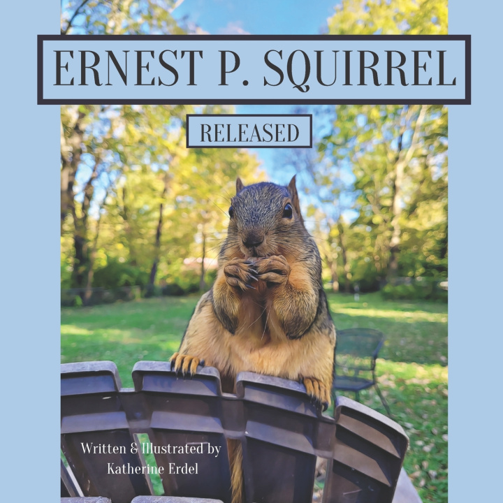 Knjiga Ernest P. Squirrel Released Katherine L Erdel