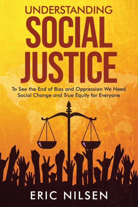 Knjiga Understanding Social Justice Eric Nilsen